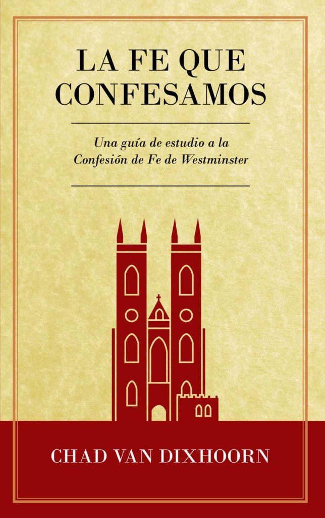 9781800401402-la-fe-que-confesamos-confessing-the-faith-chad-van-dixhoorn