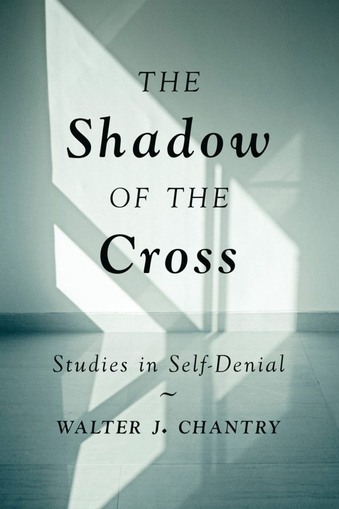 9781800401549-shadow-of-the-cross-studies-in-self-denial-second-edition-walter-j-chantry