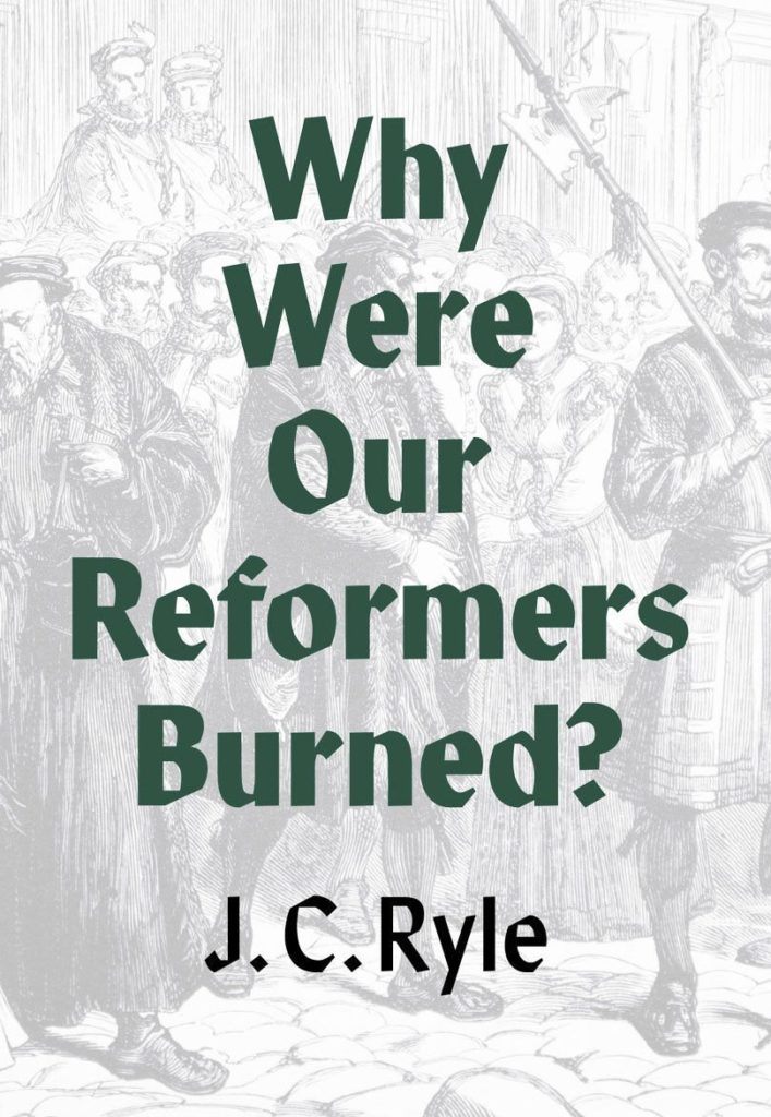 9781800402430-why-were-our-reformers-burned-j-c-ryle