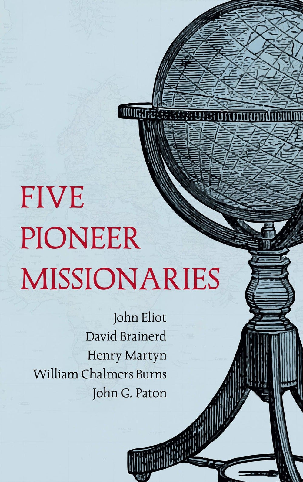 9781800403178-five-pioneer-missionaries-david-brainerd-william-c-burns-john-eliot-henry-martyn-john-g-paton