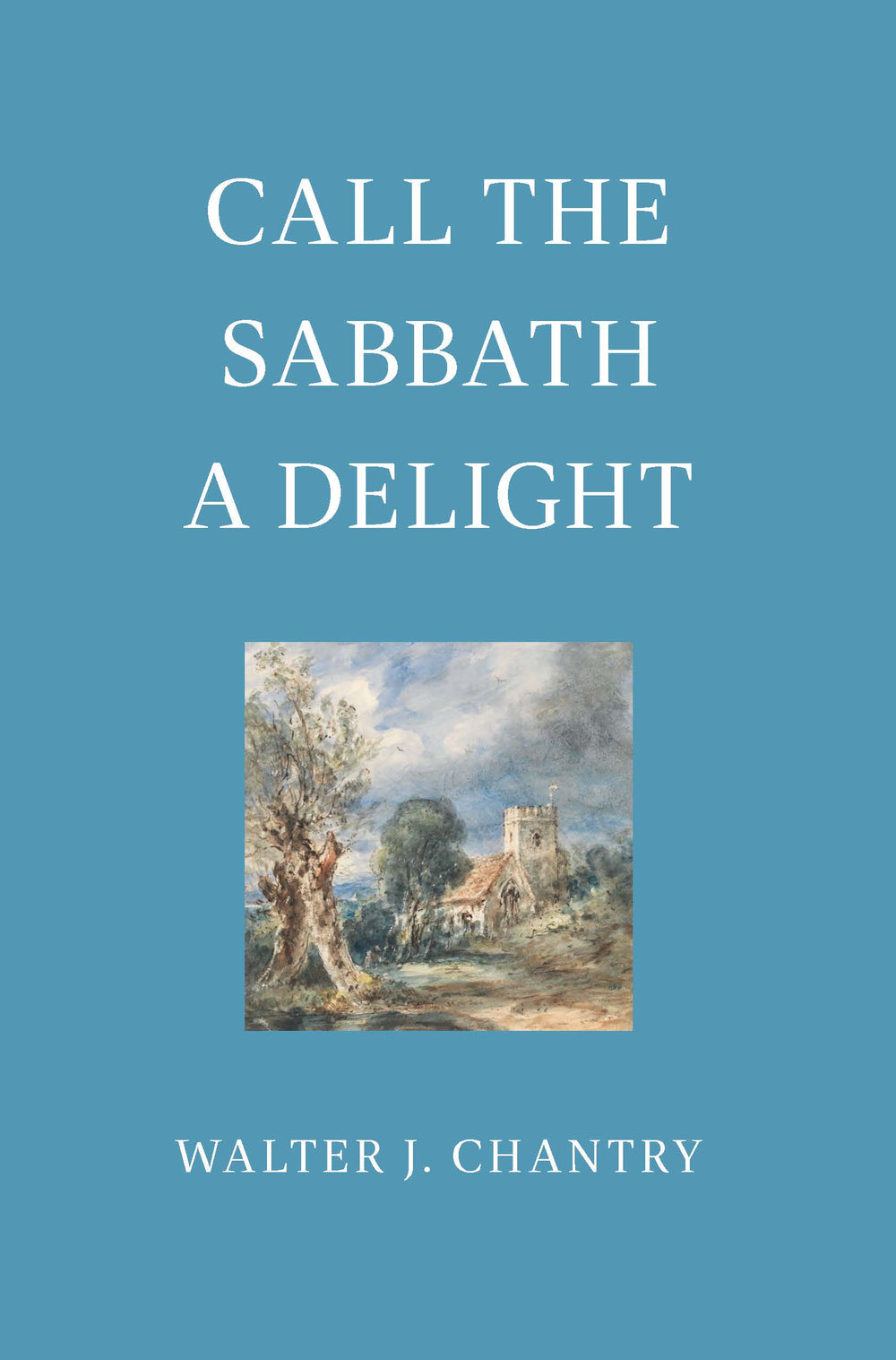 9781800404984-call-the-sabbath-a-delight-walter-j-chantry