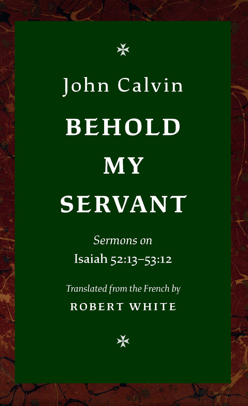 9781800405080-behold-my-servant-sermons-on-isaiah-5213_5312-john-calvin-robert-white-translator