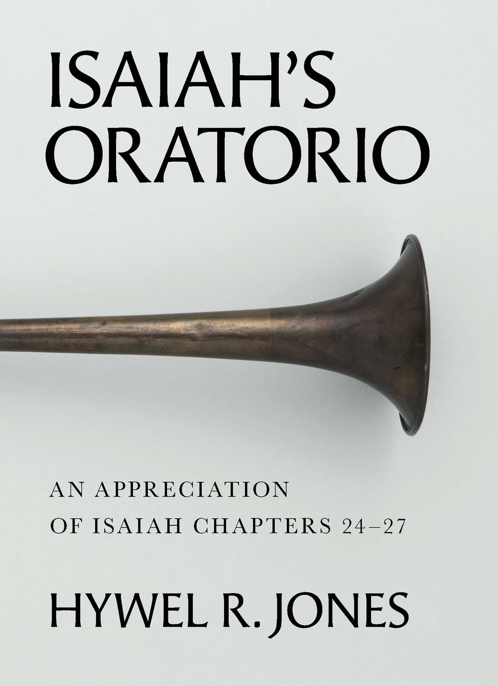 9781800405219-isaiah-s-oratorio-an-appreciation-of-isaiah-chapters-24-27-hywel-r-jones