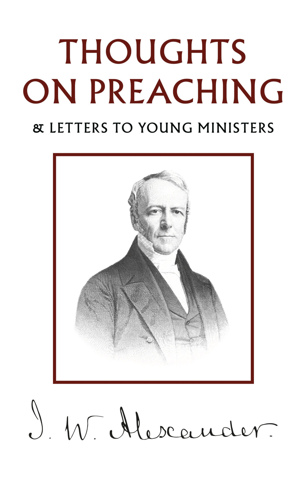 9781800405622-thoughts-on-preaching-letters-to-young-ministers-j-w-alexander1
