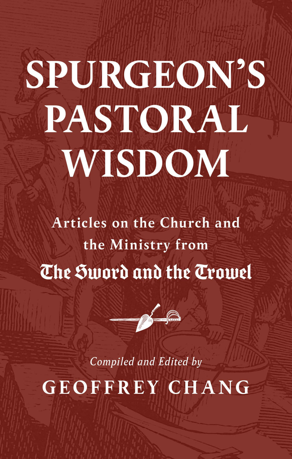 9781800405998-spurgeons-pastoral-wisdom-c-h-spurgeon-geoffrey-chang-editor1