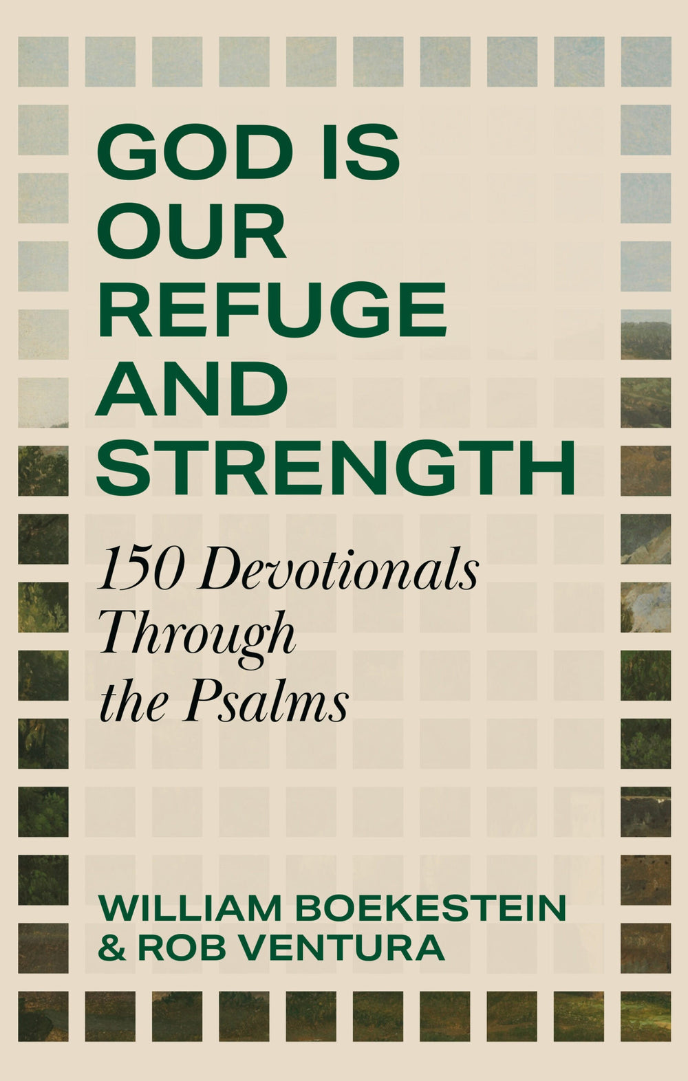 9781800406285-god-is-our-refuge-and-strength-150-devotionals-through-the-psalms-william-boekestein-rob-ventura1