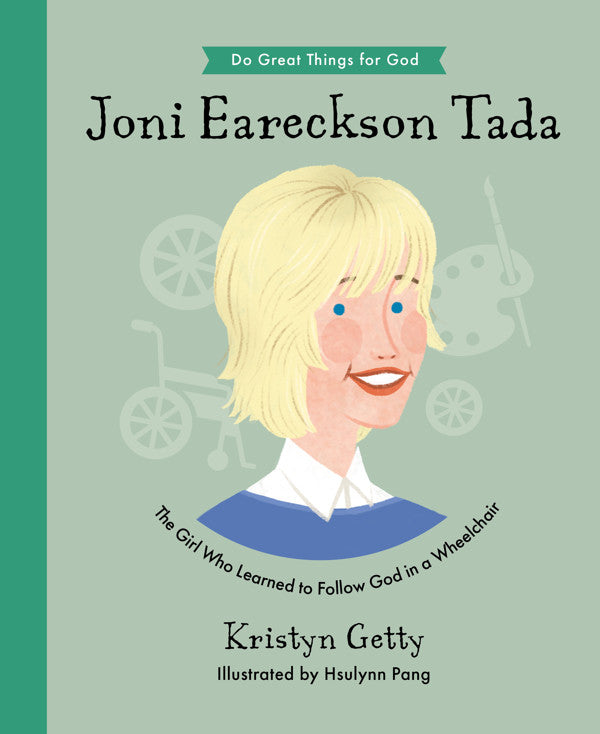 9781802540673-joni-eareckson-tada-the-girl-who-learned-to-follow-god-in-a-wheelchair-kristyn-getty-hsulynn-pang-illustrator
