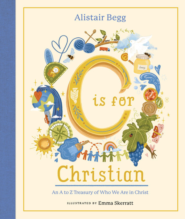 9781802541069-c-is-for-christian-an-a-z-treasury-of-who-we-are-in-christ-alistair-begg-emma-skerratt-illustrator