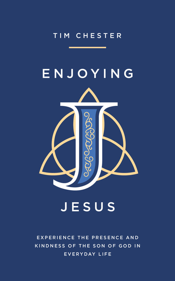 9781802541076-enjoying-jesus-experience-the-presence-and-kindness-of-the-son-of-god-in-everyday-life-tim-chester