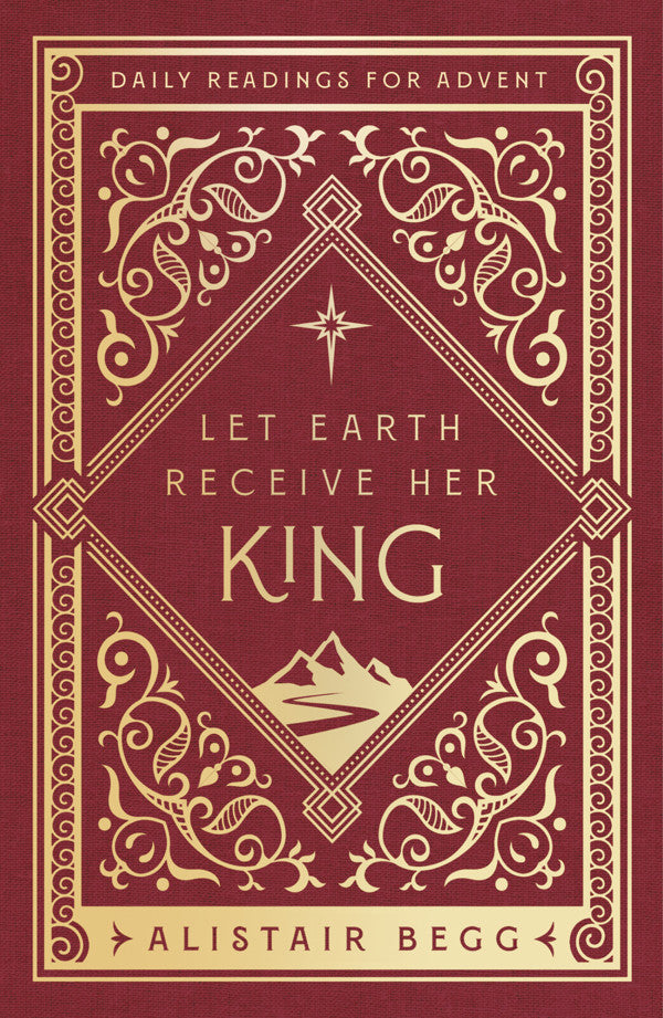 9781802541106-let-earth-receive-her-king-daily-readings-for-advent-alistair-begg
