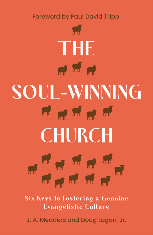 9781802541151-soul-winning-church-the-six-keys-to-fostering-a-genuine-evangelistic-culture-ja-medders-doug-logan-jr