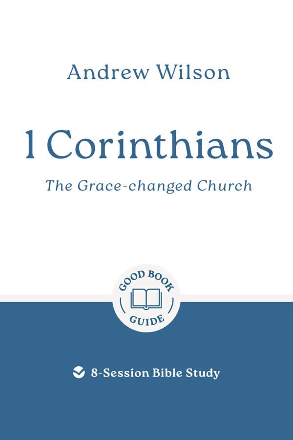 9781802541458-gbg-1-corinthians-the-grace-changed-church-andrew-wilson