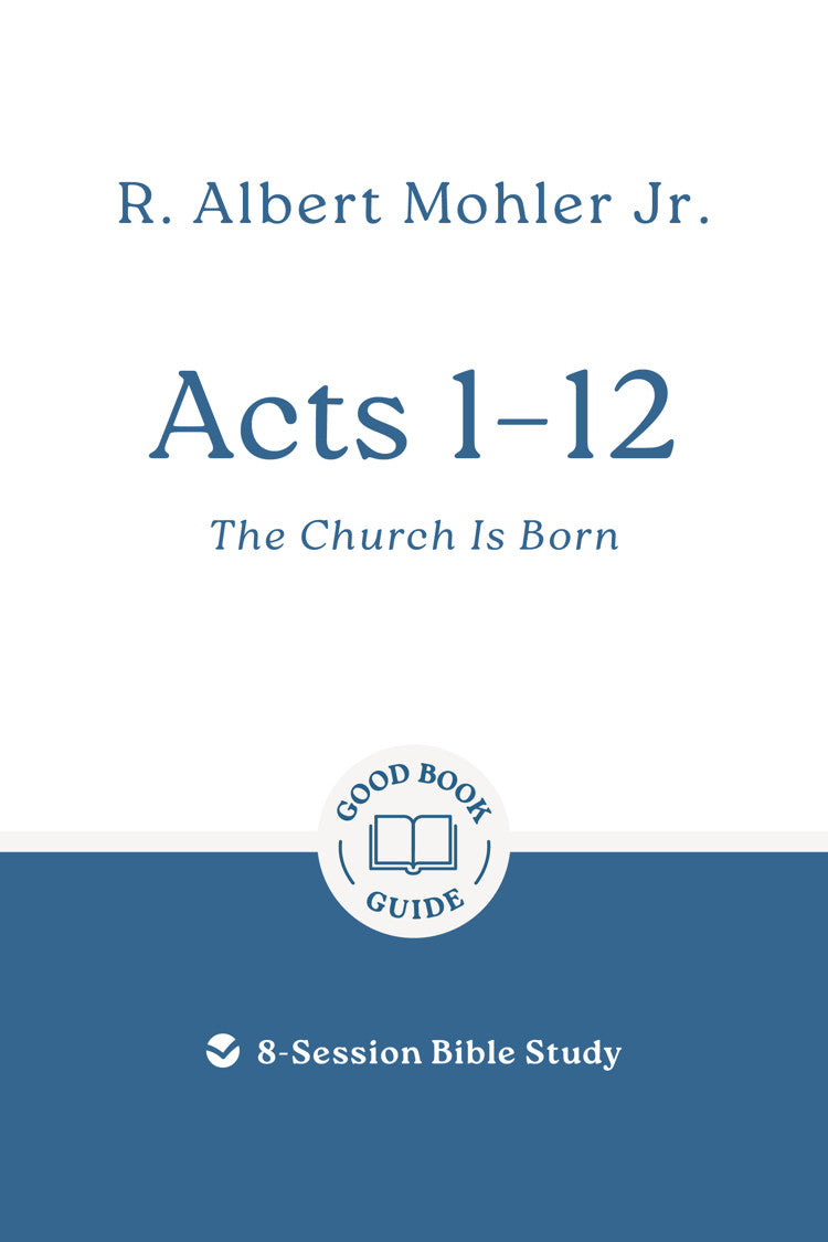 9781802541533-gbg-acts-1-12-the-church-is-born-r-albert-mohler
