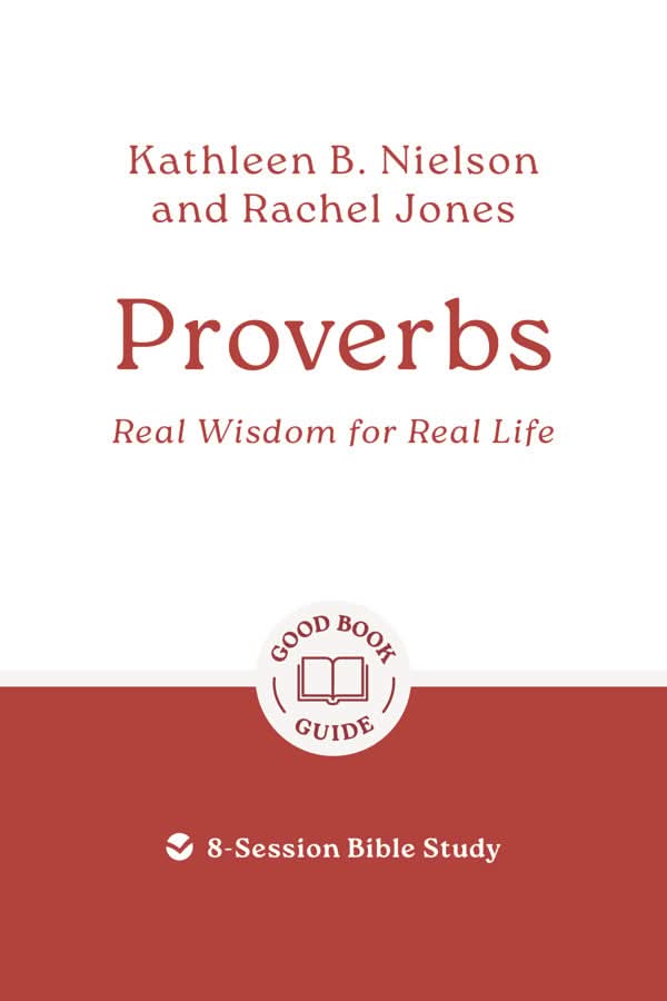 9781802541878-gbg-proverbs-real-wisdom-for-real-life-kathleen-b-nielson-rachel-jones