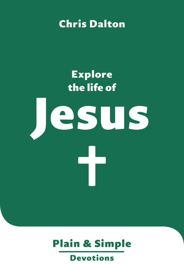 9781802543032-explore-the-life-of-jesus-plain-simple-devotions-chris-dalton