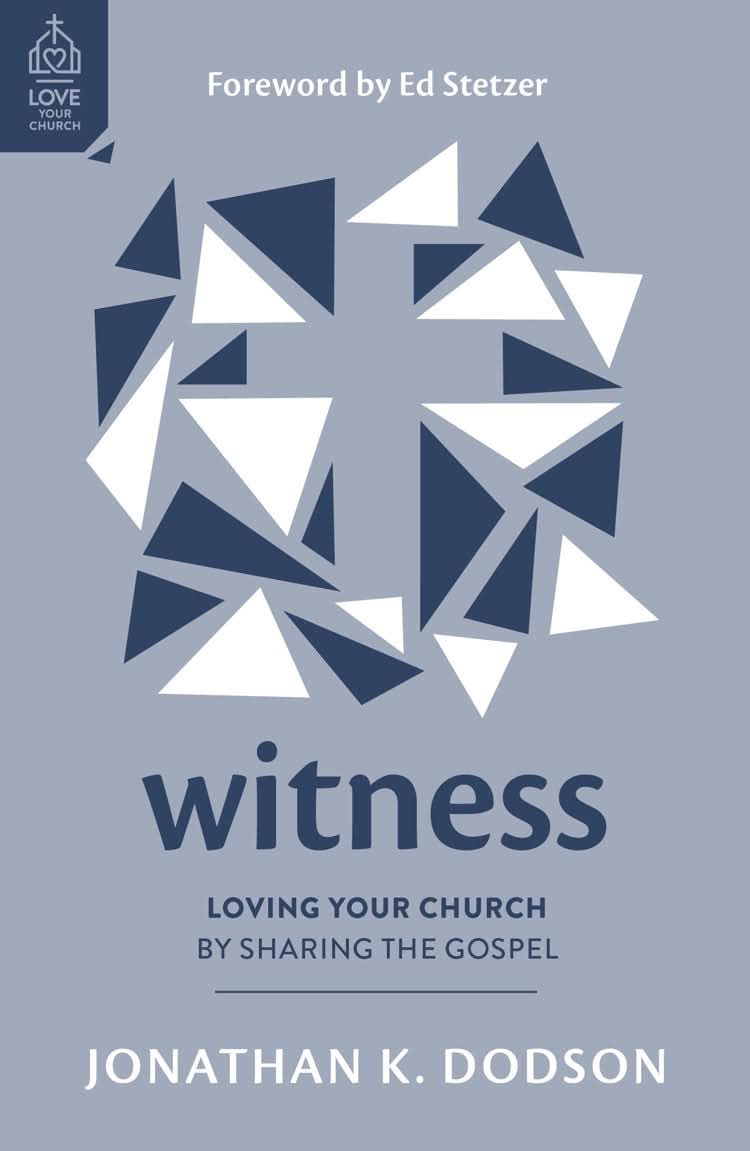 9781802543162-witness-loving-your-church-by-sharing-the-gospel-jonathan-dodson
