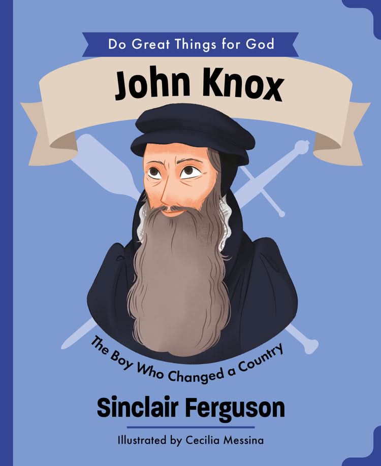 9781802543186-john-knox-the-boy-who-changed-a-country-sinclair-b-ferguson-cecilia-messina