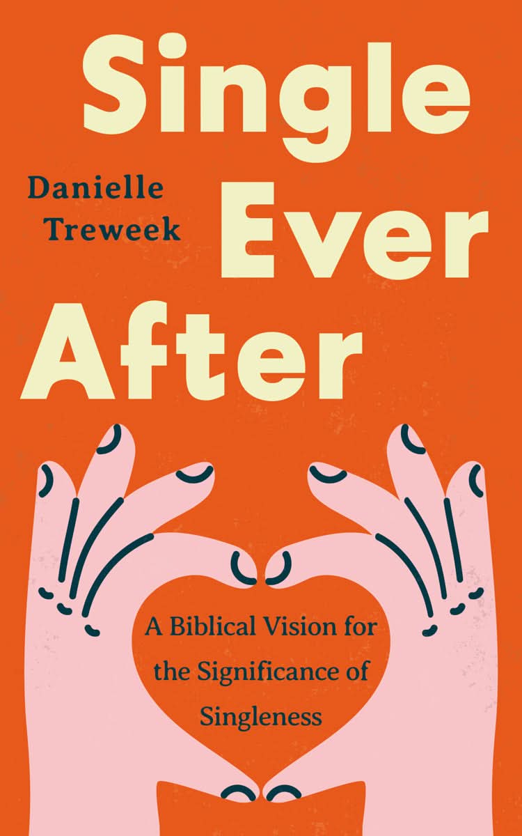 9781802543261-single-ever-after-a-biblical-vision-for-the-significance-of-singleness-dani-treweek