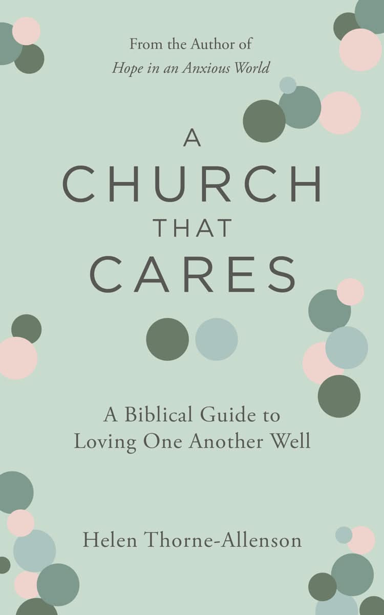 9781802544015-church-that-cares-a-a-biblical-guide-to-loving-one-another-well-helen-thorne-allenson