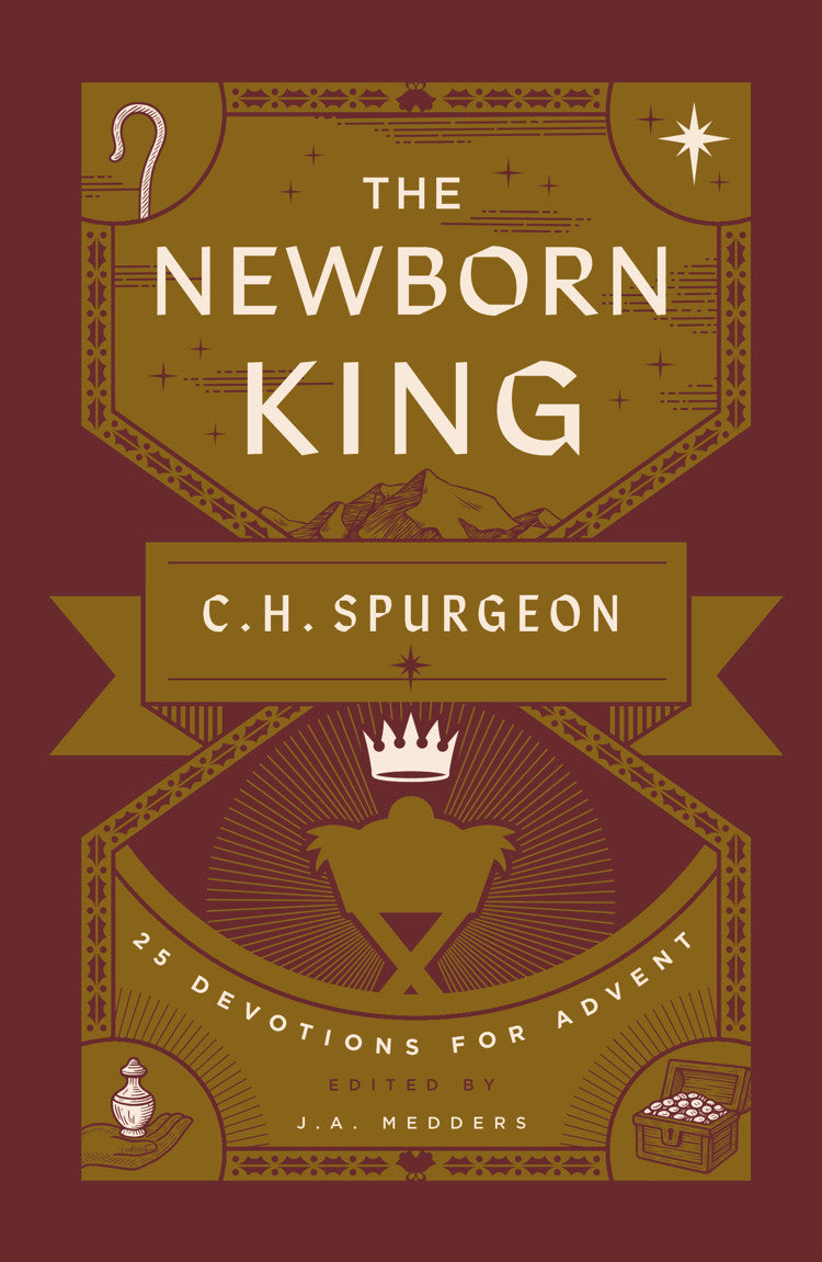 9781802544480-newborn-king-the-25-devotions-for-advent-from-ch-spurgeon-charles-h-spurgeon-j-a-medders-edited1
