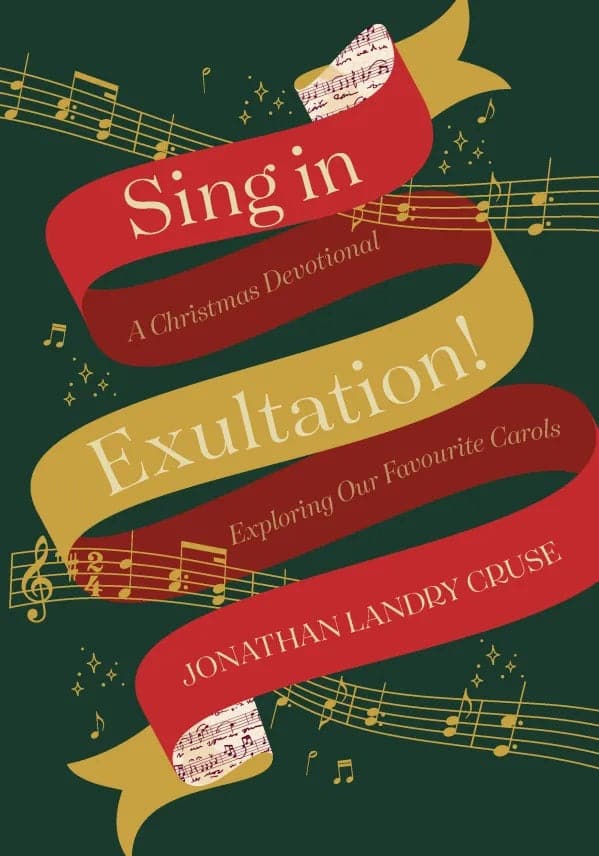 9781837280100-sing-in-exultation-a-christmas-devotional-exploring-our-favourite-carols-jonathan-landry-cruse