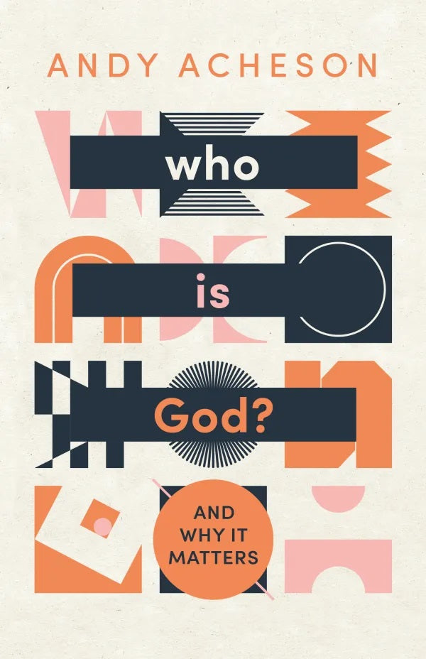 9781837280353-who-is-god-and-why-it-matters-andy-acheson