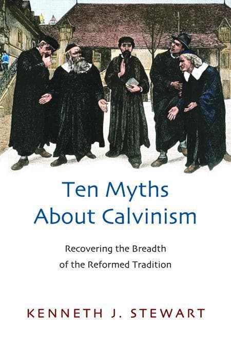 9781844745135-Stewart-Ten-myths-about-Calvinism