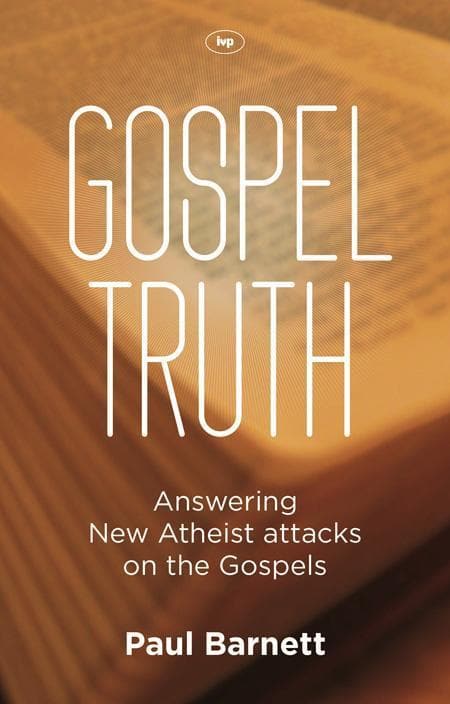 9781844745944-Barnett-Gospel-truth-Answering-new-atheist-attacks-on-the-gospels