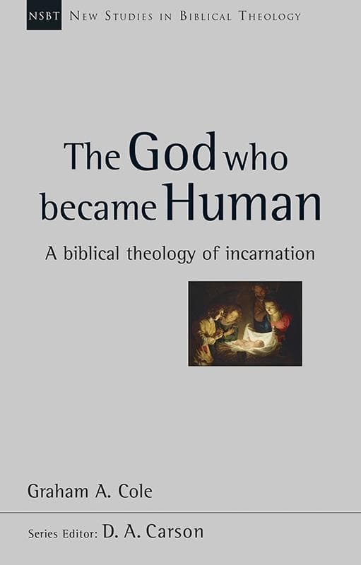 9781844748006-Cole-NSBT-The-god-who-became-human