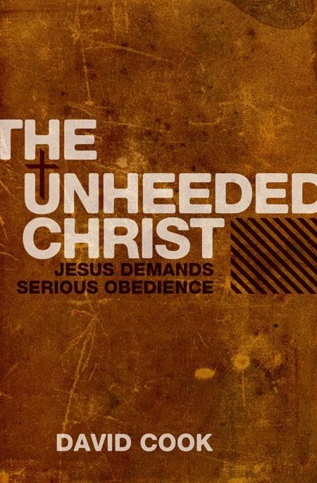 9781845503697-Cook-Unheeded-Christ-Jesus-demands-serious-obedience