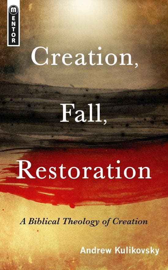 9781845504465-creation-fall-restoration-a-biblical-theology-of-creation-kulikovsky-andrew-cfp