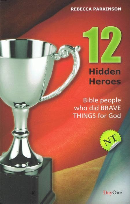 9781846252112-Parkinson-12-hidden-heroes-NT-Bible-people-who-did-brave-things-for-God