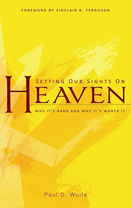 9781848711433-Wolfe-Setting-our-sights-on-heaven-Why-it-s-hard-and-why-it-s-worth-it