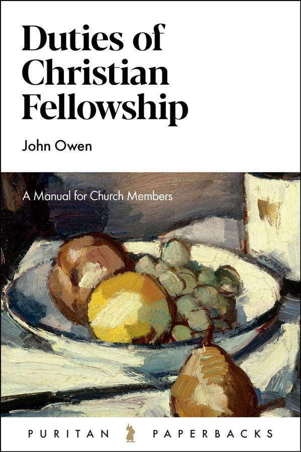 9781848717725-ppb-duties-of-christian-fellowship-a-manual-for-church-members-owen-john