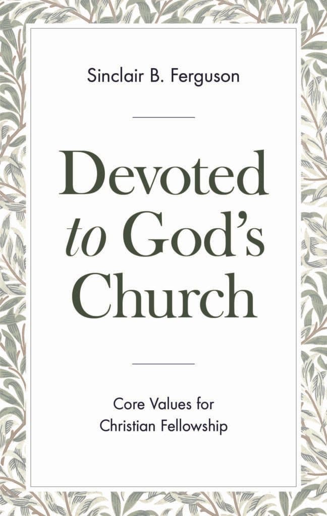 9781848719767-devoted-to-god-s-church-core-values-for-christian-fellowship-sinclair-ferguson
