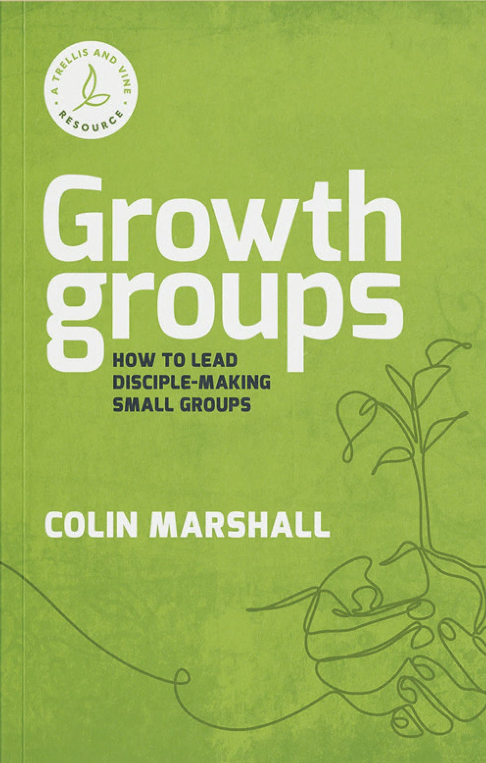9781875245819-growth-groups-how-to-lead-disciple-making-small-groups-colin-marshall