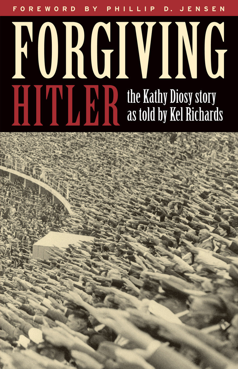9781876326494-forgiving-hitler-the-kathy-diosy-story-as-told-by-kel-richards