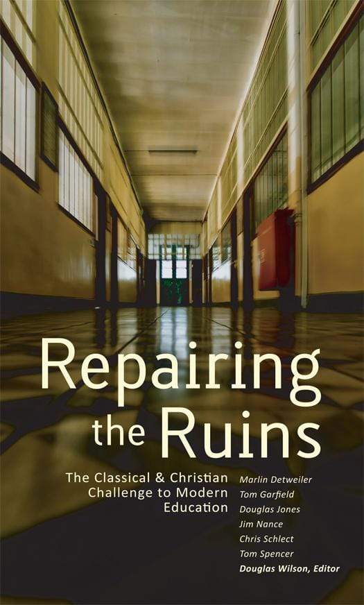9781885767141-repairing-the-ruins-the-classical-and-christian-challenge-to-modern-education-douglas-wilson