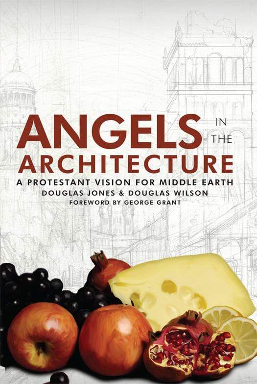 9781885767400-angels-in-the-architecture-a-protestant-vision-for-middle-earth-douglas-wilson