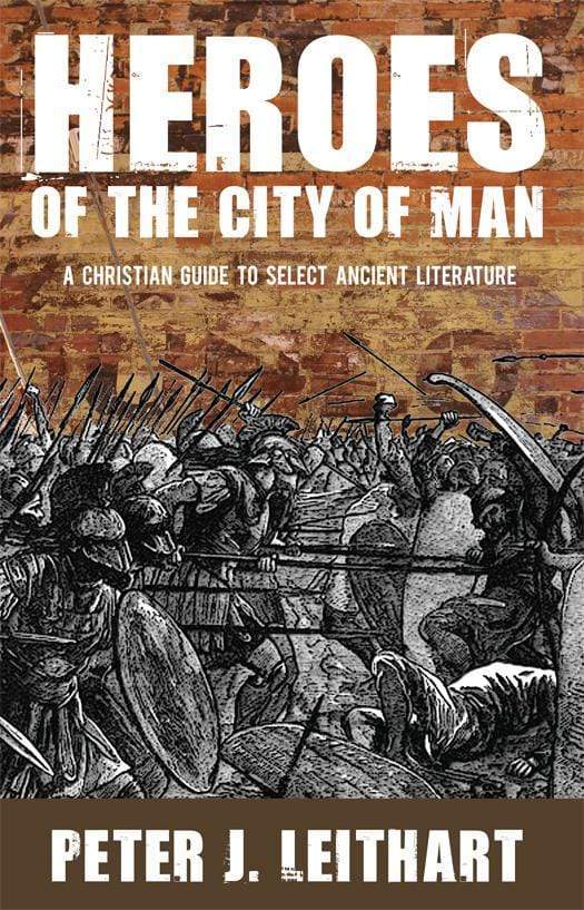 9781885767554-heroes-of-the-city-of-man-a-christian-guide-to-select-ancient-literature-peter-leithart