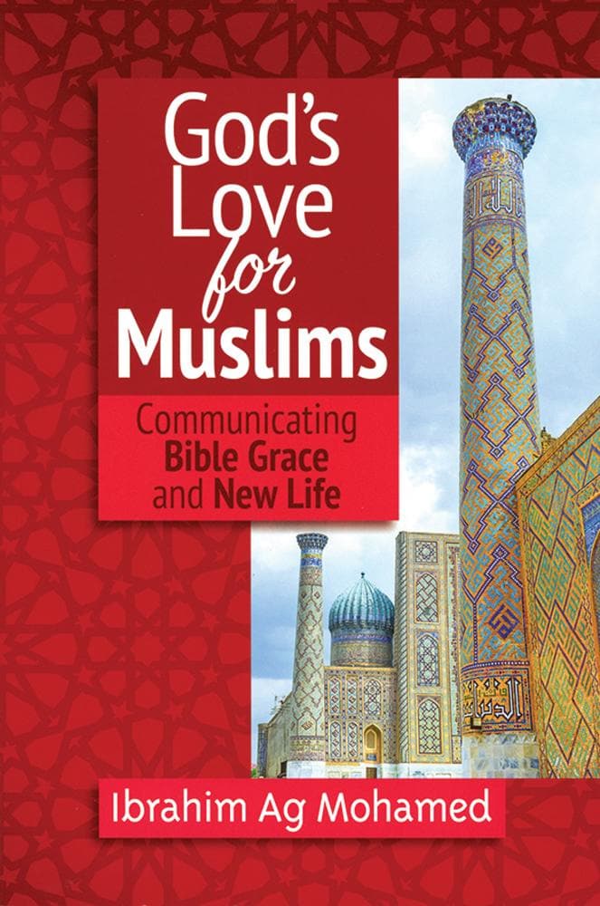 9781899046638-gods-love-for-muslims-communicating-bible-grace-and-new-life-ibrahim-ag-mohamed