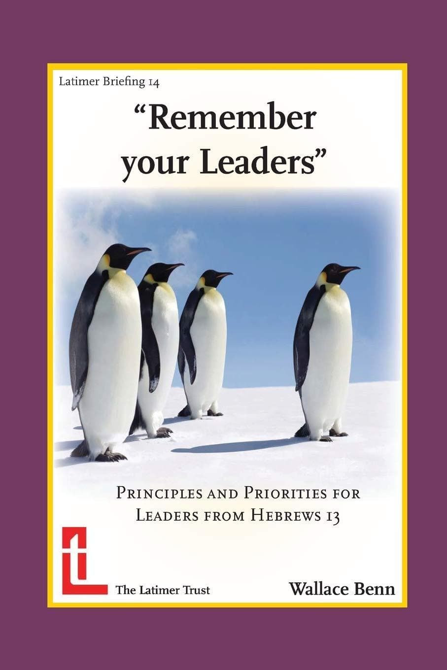 9781906327170-remember-your-leaders-principles-and-priorities-for-leaders-from-hebrews-13-benn-wallace