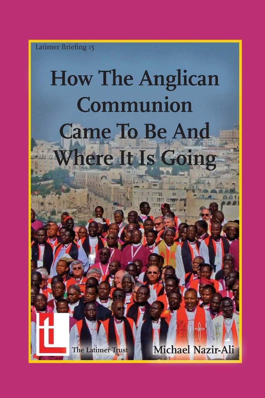 9781906327187-how-the-anglican-communion-came-to-be-and-where-it-is-going-nazir-ali-michael
