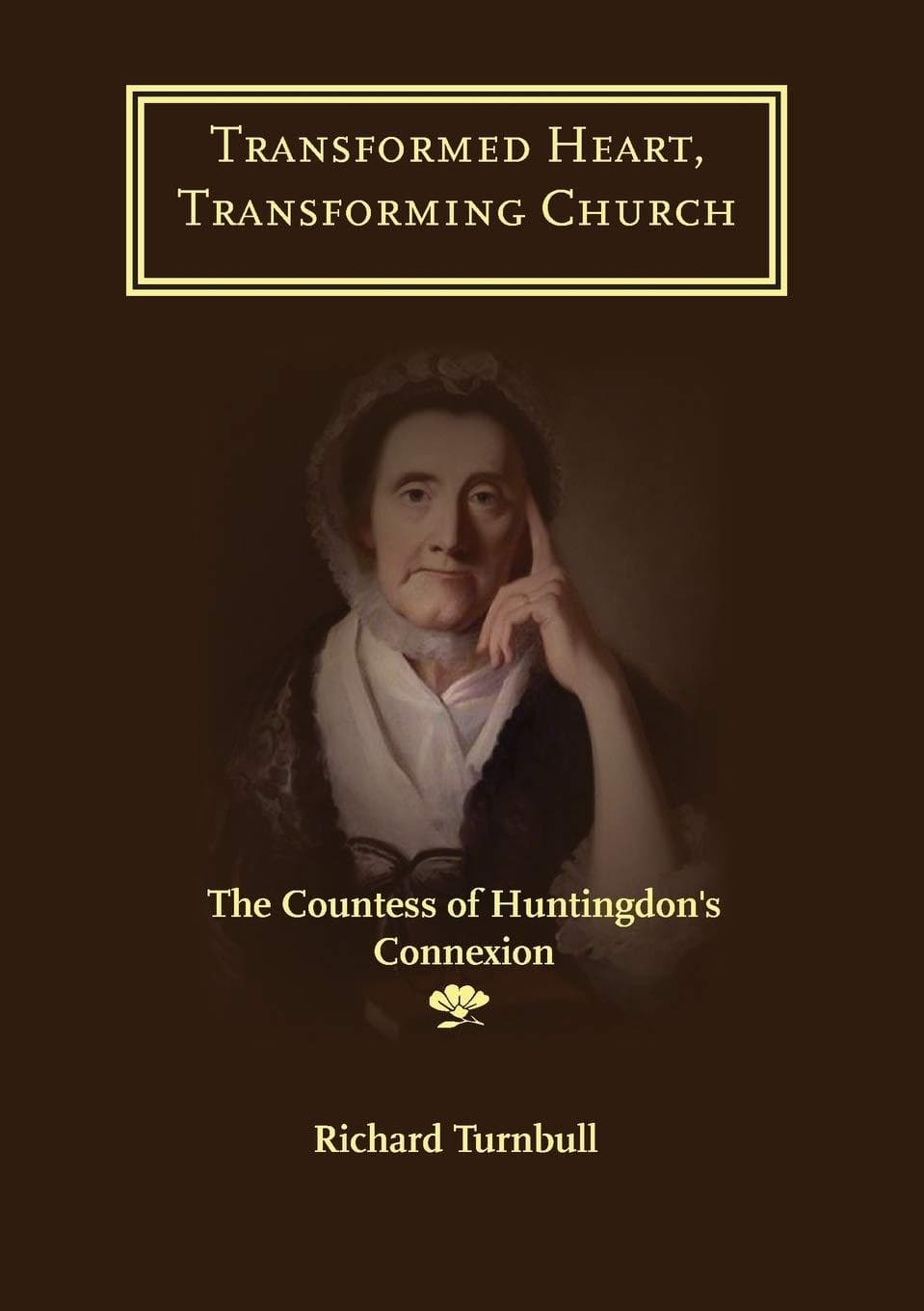 9781906327323-transformed-heart-transforming-church-the-countess-of-huntingdon-s-connexion-turnbull-richard