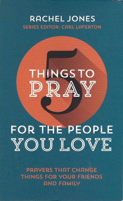 9781910307397-Jones-5-things-to-pray-for-the-people-you-love