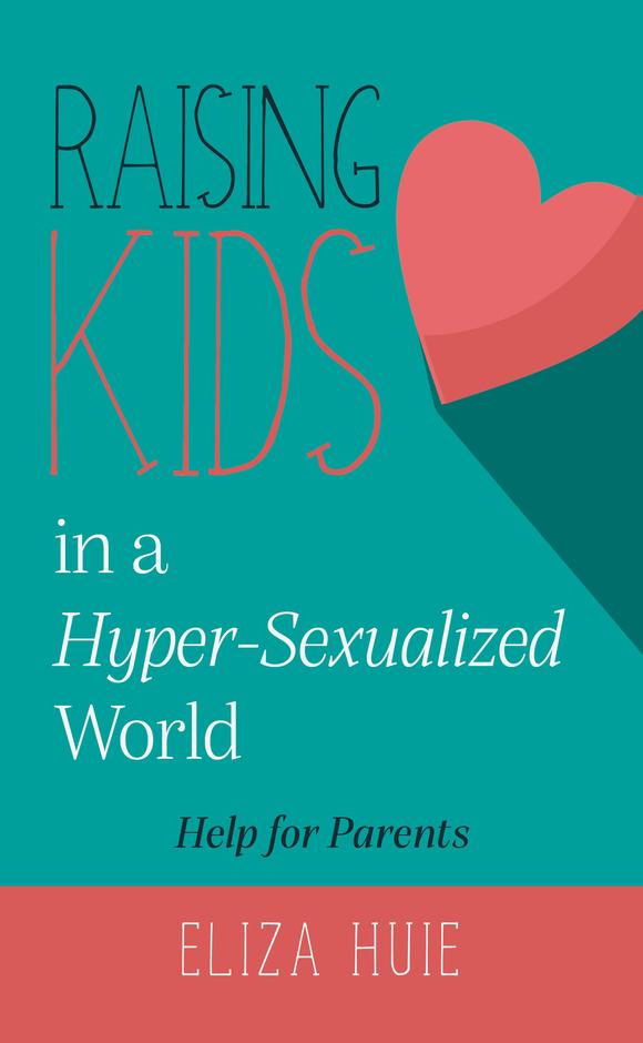 9781911272182-raising-teens-in-a-hyper-sexualized-world-help-for-parents-huie-eliza