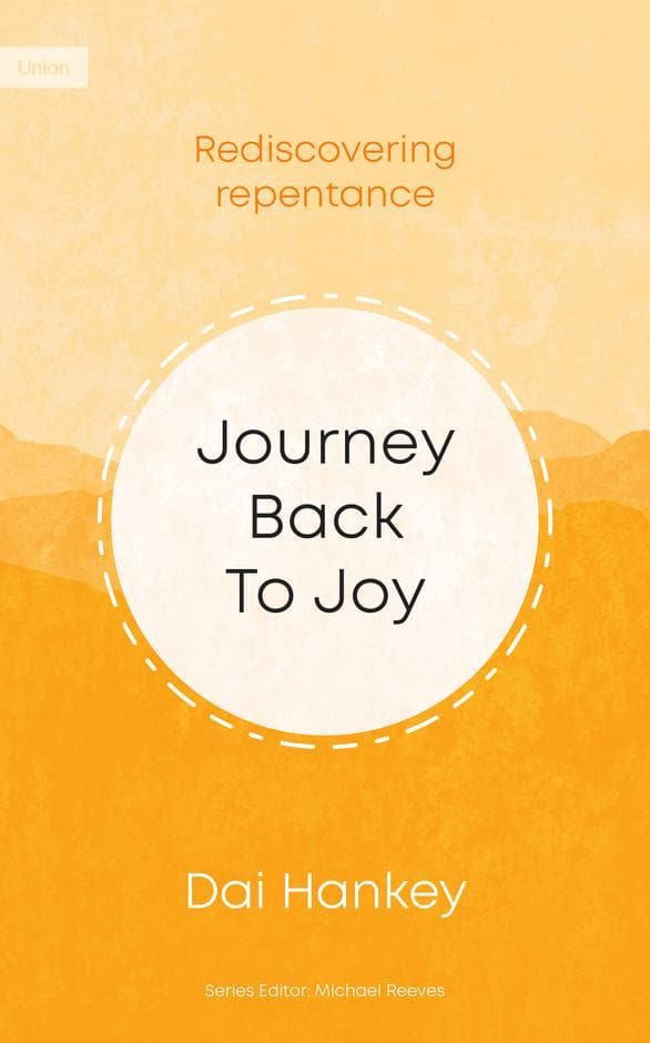 9781911272816-journey-back-to-joy-rediscovering-repentance-dai-hankey