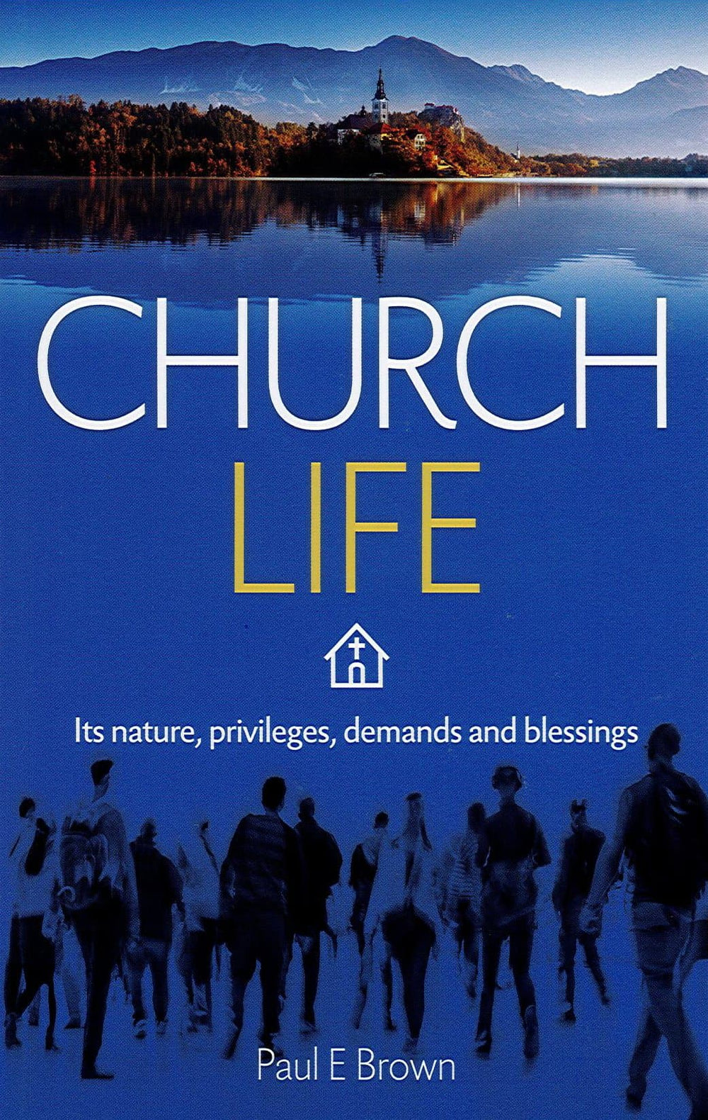 9781912154173-church-life-its-nature-privileges-demands-and-blessings-paul-e-brown