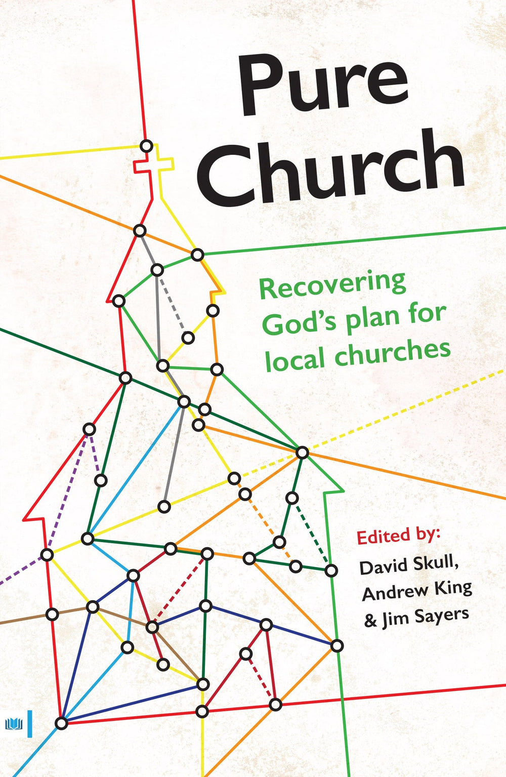9781912154401-pure-church-recovering-gods-plan-for-local-churches-revised-edition-david-skull-andrew-king-jim-sayers-editors