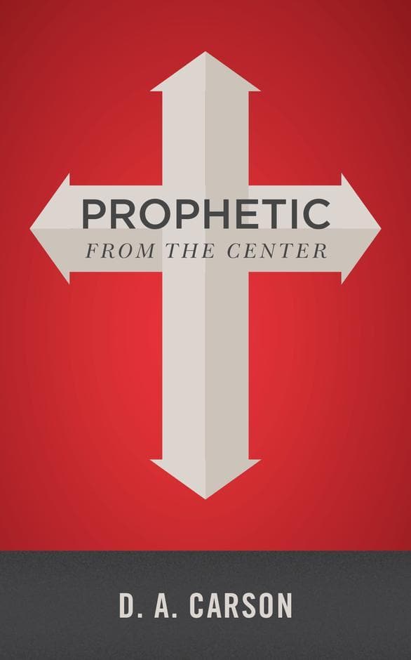 9781912373703-prophetic-from-the-center-d-a-carson